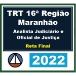 TRT 16ª Região - Analista Judiciário e Oficial de Justiça - Reta Final (CERS 2022.2) TRT16 - Maranhão